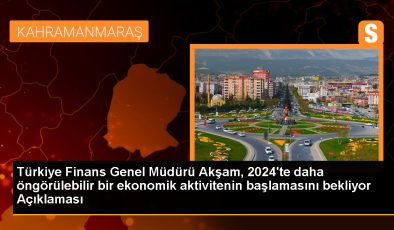 Türkiye Finans Genel Müdürü Akşam, 2024’te daha öngörülebilir bir ekonomik aktivitenin başlamasını bekliyor Açıklaması
