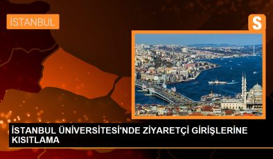 İstanbul Üniversitesi, Vatandaşların Ziyaretine Kısıtlama Getirdi