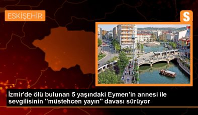 İzmir’de Eymen Durak davası: Anne ve sevgilisi çocuk istismarı suçlamasıyla yargılanıyor