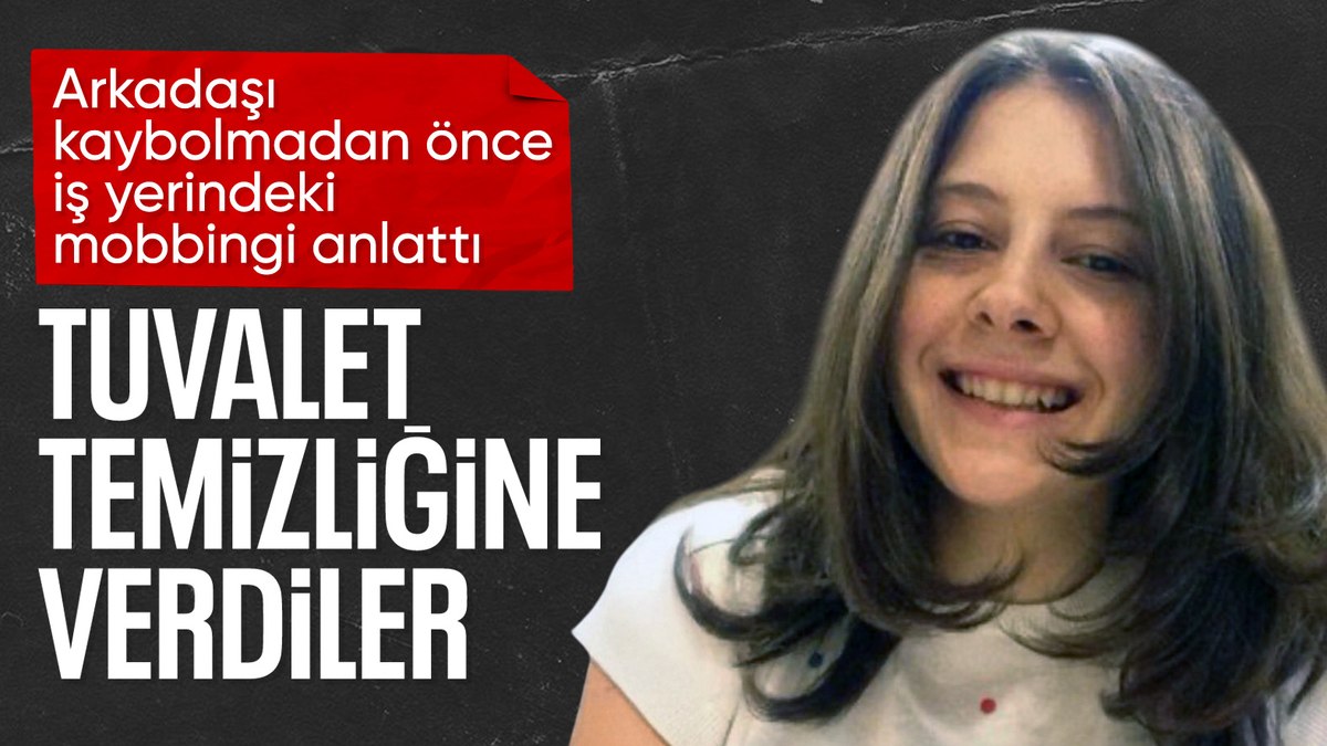 Ece Gürel olayında arkadaşı iş yerindeki mobbingi anlattı